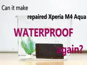 How to make Sony Xperia M4 Aqua waterproof again after repaired?