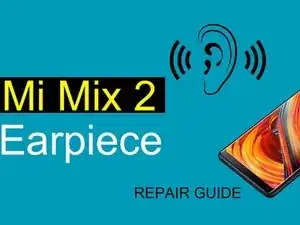 Xiaomi Mi Mix 2 Receiver Replacement
