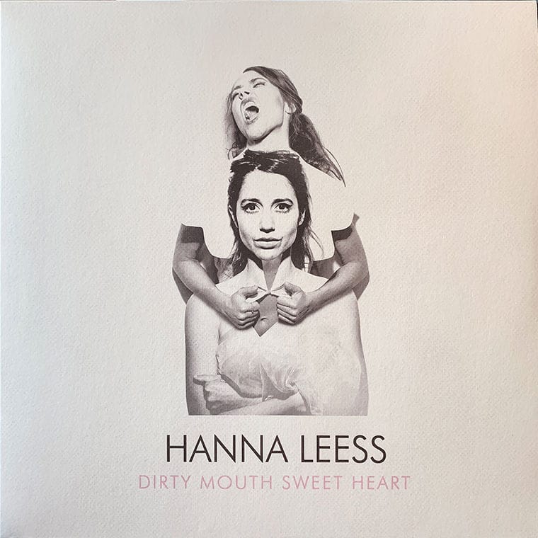 Hanna Leess: Dirty Mouth Sweet Heart