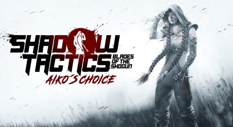 Shadow Tactics: Blades of the Shogun - Aiko's Choice
