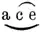 a c e