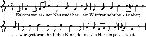 
\header {
  tagline = ##f }

global = {
  \key f \major
  \time 3/4
  \set Score.tempoHideNote = ##t
  \tempo 4 = 43
}

melody = {
  \relative c' {
    \global \autoBeamOff
     \set Score.tempoHideNote = ##t
    \tempo 4 = 66
        \partial 8 c8 | f c f[ a] c4 | bes8 g f4 r8 f8 | e f g4 c | c8[ b] c4 r8 \bar "||" \break
        \repeat volta 2 {
            \bar "||:" a8 | bes! c d4. c8 | bes d c4. bes8 | a g f[ g] bes a | \appoggiatura a g4 f r8
        }
  }
}

text = \lyricmode { 
  Es | kam von ei -- ner | Neu -- stadt her ein | Witt -- frau sehr be -- | trü -- bet;
  es | war ge -- storbn  ihr | lie -- bes Kind, das | sie von Her -- zen ge -- | lie -- bet.
}

\score {
  <<
    \new Voice {
      \melody
    }
    \addlyrics {
      \text
    }
   >>

  \layout {
    indent = #0
    line-width = #150
    \context {
      \Score
      \remove "Bar_number_engraver"
    }
  }
}

\score {
  \unfoldRepeats {
     \new Voice {
      \set Staff.midiInstrument = #"flute"
      \melody
    }
  }
  \midi {}
}
