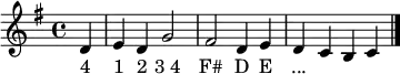 
  \relative c' { 
    \key g \major 
    \time 4/4 
    \partial 4 d 
    e d g2 | fis2 d4  e | d c b |  c
    \bar "|." 
  }
  \addlyrics {
    "4" "1" "2" "3 4" "F#" D E "..."
  }
