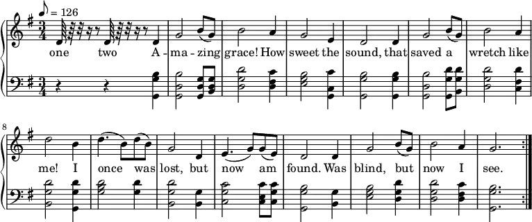  % Adding least one space before each line is recommended
 { \language "english"                % Songs have the format <score>{lots of stuff}
 \new PianoStaff << \new Staff \relative c'' 
   {     \set Staff.midiInstrument = #"violin" \clef treble \tempo 8 = 126 \time 3/4  \key g \major
 % --------------------Start "violin" part
 d,64 r64 r32 r16 r8  d64 r64 r32 r16 r8
        d4  % 1
 g2 b8( g8) % 2
 b2 a4      % 3
 g2 e4      % 4
 d2 d4      % 5
 g2 b8( g8) % 6
 b2 a4      % 7
 d2 b4      % 8
 d4.( b8) d8( b8) % 9
 g2 d4       % 10
 e4.( g8 ) g8( e8)% 11
 d2 d4 % 12
 g2 b8( g8) % 13
 b2 a4 % 14
 g2. \bar ":|." % 15
  } % -------------------end "violin" part
\addlyrics
{one two A -- ma -- zing grace! How sweet the sound, that saved a wretch like me!
I once was lost, but now am found.  Was blind, but now I see.}
 \new Staff \relative c  { 
  \set Staff.midiInstrument = #"piano" \clef bass \time 3/4  \key g \major
 r4 r4 <g g' b> % 1 A
 <g d' b'>2 <g g' d>8 <b g' d>8 % 2 mazing
 <d g d'>2 <d fs c'>4    % 3 grace h ow
 <e g b>2 <c g c'>4    % 4 sweet the
 <g g' b>2 <g g' b>4    % 5 sound that 
 <g d' b'>2  <g g' d'>8 <b g' d'>8 % 6 saved a
 <d g d'>2 <c fs d'>4    % 7 wretch like
 <b g' d'>2 <g g' d'>4   % 8 me I
 <g' b d>2  <g d'>4  % 9 once was 
 <b, g' d'>2 <b g'>4  % 10 lost but
 <c g' c>2 <c e c'>8 <c g' c>8 % 11 now am
 <g g' b>2 <b g'>4 % 12 found, was
 <e g b>2 <d g d'>4 % 13 blind, but
 <d g d'>2 <d fs c'>4 % 14 now I
 <g, g' b>2. % 15 see
 } >> }