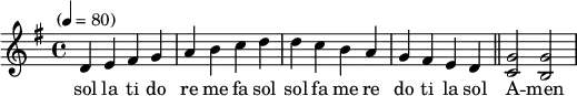 \language "english"
\relative c'
{\set Staff.midiInstrument = #"reed organ" \key g \major
\time 4/4 \tempo "" 4 = 80 %
d e fs g a b c d d c b a g fs e d \bar "||" <g c,>2 <g b,>2
}
\addlyrics{sol la ti do re me fa sol sol fa me re do ti la sol A -- men}
